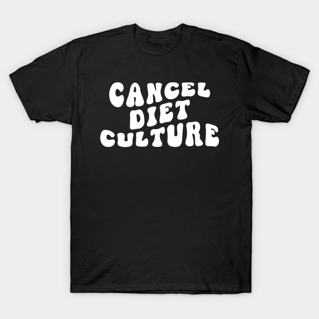 Cancel Diet Culture - Groovy - ED Awareness T-Shirt by blacckstoned